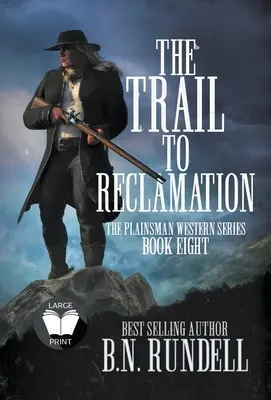 The Trail to Reclamation: Klasická westernová série - The Trail to Reclamation: A Classic Western Series