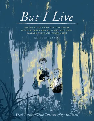 Ale já žiju: Tři příběhy dětí, které přežily holocaust - But I Live: Three Stories of Child Survivors of the Holocaust