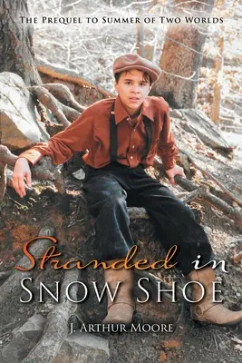 Uvízli jsme ve Snow Shoe: Prequel k Létu dvou světů (2) - Stranded in Snow Shoe: The Prequel to Summer of Two Worlds