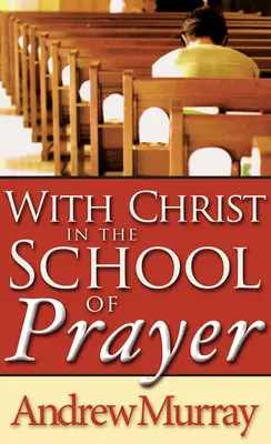 S Kristem ve škole modlitby - With Christ in the School of Prayer