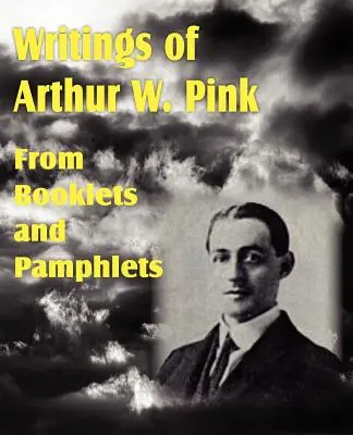 Spisy Arthura W. Pinka z brožur a letáků - Writings of Arthur W. Pink from Booklets and Pamphlets