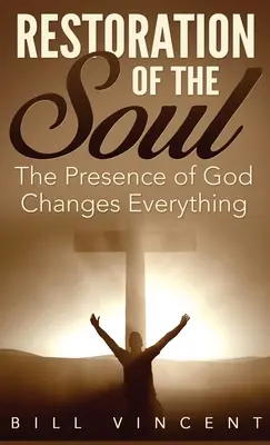 Obnova duše (kapesní formát): Boží přítomnost mění vše - Restoration of the Soul (Pocket Size): The Presence of God Changes Everything