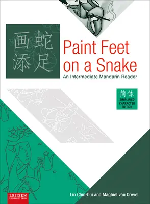 Malovat nohy na hada: Čítanka pro středně pokročilé v mandarínštině - Paint Feet on a Snake: An Intermediate Mandarin Reader