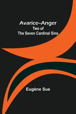Hněv a chamtivost: Dva ze sedmi hlavních hříchů - Avarice--Anger: Two of the Seven Cardinal Sins