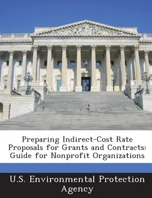 Příprava návrhů sazeb nepřímých nákladů pro granty a zakázky: Příručka pro neziskové organizace - Preparing Indirect-Cost Rate Proposals for Grants and Contracts: Guide for Nonprofit Organizations