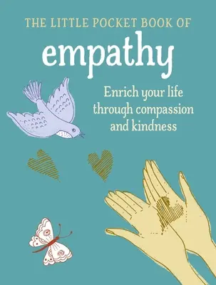 Malá kniha o empatii: Obohaťte svůj život soucitem a laskavostí - The Little Book of Empathy: Enrich Your Life Through Compassion and Kindness