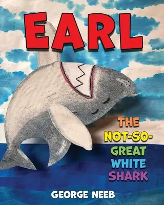 Earl, nepříliš velký bílý žralok - Earl, The Not-So-Great White Shark