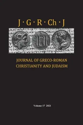 Journal of Greco-Roman Christianity and Judaism, svazek 17 - Journal of Greco-Roman Christianity and Judaism, Volume 17