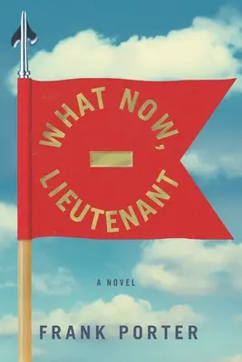 Co teď, poručíku - What Now, Lieutenant