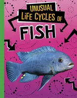 Neobvyklé životní cykly ryb - Unusual Life Cycles of Fish