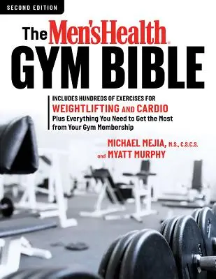 The Men's Health Gym Bible (2. vydání): Obsahuje stovky cviků pro vzpírání a kardio cvičení. - The Men's Health Gym Bible (2nd Edition): Includes Hundreds of Exercises for Weightlifting and Cardio