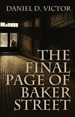 Poslední stránka Baker Street: Watson a mistr Raymond Chandler. - The Final Page of Baker Street: The Exploits of Mr. Sherlock Holmes, Dr. John H. Watson, and Master Raymond Chandler