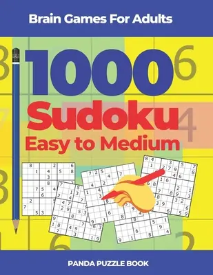 Hry na mozek pro dospělé - 1000 sudoku snadné až střední: Hlavolamy pro středně pokročilé: Hádanky na mozek pro středně pokročilé - Brain Games For Adults - 1000 Sudoku Easy to Medium: Brain Teaser Puzzles