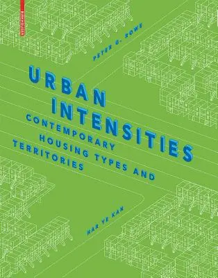Intenzity měst - Současné typy bydlení a území - Urban Intensities - Contemporary Housing Types and Territories