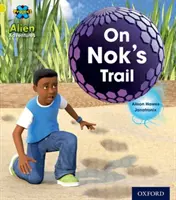 Projekt X: Mimozemská dobrodružství: Žlutý: Advent X: žlutý: Na stopě Noka - Project X: Alien Adventures: Yellow: On Nok's Trail