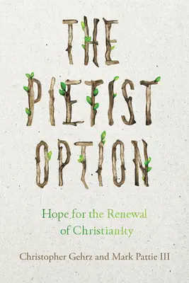 The Pietist Option: Naděje na obnovu křesťanství - The Pietist Option: Hope for the Renewal of Christianity