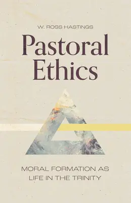 Pastorační etika: Morální formace jako život v Trojici - Pastoral Ethics: Moral Formation as Life in the Trinity