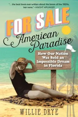 Na prodej -- Americký ráj: Jak byl našemu národu na Floridě prodán nesplnitelný sen - For Sale -- American Paradise: How Our Nation Was Sold an Impossible Dream in Florida