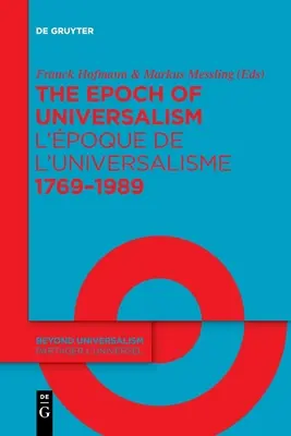 Epocha univerzalismu 1769-1989 / L'poque de l'universalisme 1769-1989 - The Epoch of Universalism 1769-1989 / L'poque de l'universalisme 1769-1989