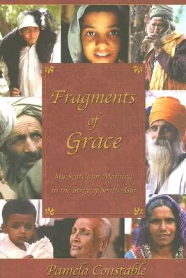 Střípky milosti: Mé hledání smyslu ve svárech v jižní Asii - Fragments of Grace: My Search for Meaning in the Strife of South Asia