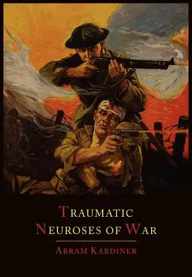Traumatické neurózy války - The Traumatic Neuroses of War