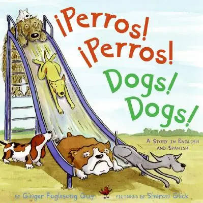 Perros! Perros!/Psi! Dogs! Dvojjazyčná španělsko-anglická kniha pro děti - Perros! Perros!/Dogs! Dogs!: Bilingual Spanish-English Children's Book