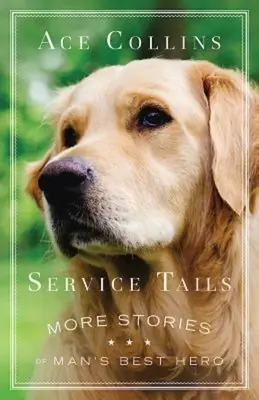 Služební ocasy: Další příběhy o nejlepším hrdinovi člověka - Service Tails: More Stories of Man's Best Hero
