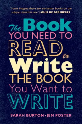 Kniha, kterou musíte přečíst, abyste mohli napsat knihu, kterou chcete napsat: Příručka pro spisovatele beletrie - The Book You Need to Read to Write the Book You Want to Write: A Handbook for Fiction Writers