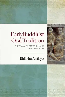 Raná buddhistická ústní tradice: Formování a předávání textů: historická perspektiva - Early Buddhist Oral Tradition: Textual Formation and Transmission