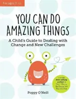 Dokážeš úžasné věci - Průvodce dítěte, jak se vyrovnat se změnami a novými výzvami - You Can Do Amazing Things - A Child's Guide to Dealing with Change and New Challenges