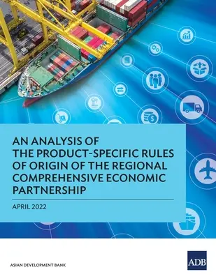 Analýza pravidel původu pro jednotlivé výrobky v rámci regionálního komplexního hospodářského partnerství - An Analysis of the Product-Specific Rules of Origin of the Regional Comprehensive Economic Partnership
