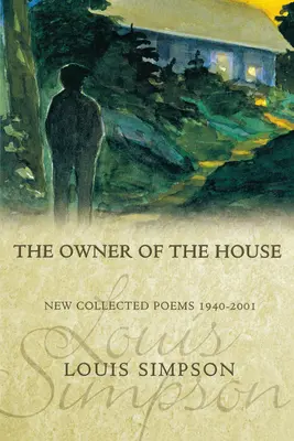 Majitel domu: Nové sebrané básně 1940-2001 - The Owner of the House: New Collected Poems 1940-2001