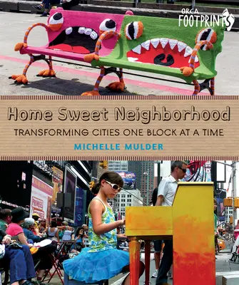 Sladké sousedství: Proměna měst po jednotlivých blocích - Home Sweet Neighborhood: Transforming Cities One Block at a Time