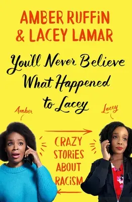 Neuvěříte, co se stalo Lacey: Bláznivé příběhy o rasismu - You'll Never Believe What Happened to Lacey: Crazy Stories about Racism