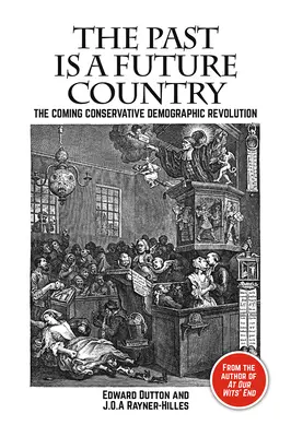 Minulost je země budoucnosti: Přicházející konzervativní demografická revoluce. - The Past Is a Future Country: The Coming Conservative Demographic Revolution