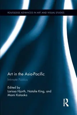 Umění v Asii a Tichomoří: Intimní veřejnosti - Art in the Asia-Pacific: Intimate Publics