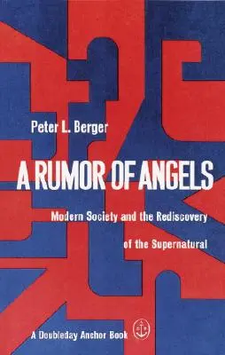 Pověst o andělech: Moderní společnost a znovuobjevování nadpřirozena - A Rumor of Angels: Modern Society and the Rediscovery of the Supernatural