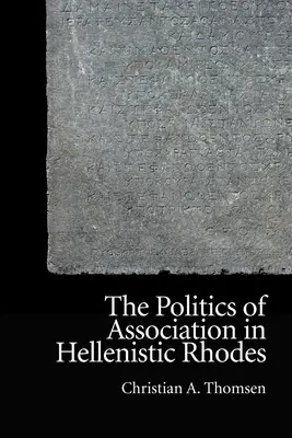 Politika sdružování na helénistickém Rhodu - The Politics of Association in Hellenistic Rhodes