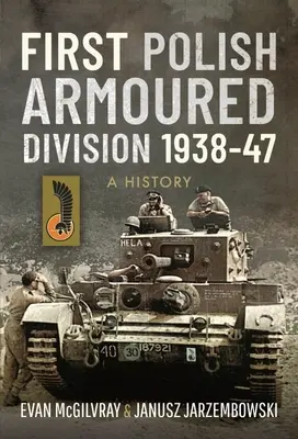 První polská obrněná divize 1938-47: Historie - First Polish Armoured Division 1938-47: A History