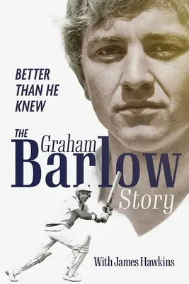 Lepší, než věděl: Příběh Grahama Barlowa - Better Than He Knew: The Graham Barlow Story
