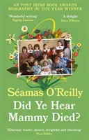 Slyšeli jste, že maminka zemřela? - bestsellerové memoáry - Did Ye Hear Mammy Died? - the bestselling memoir