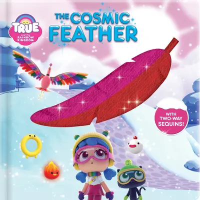 Pravda a duhové království: Hvězdná pěchota: Vítejte v duhovém království: Kosmické pírko: S dvoucestnými flitry! - True and the Rainbow Kingdom: The Cosmic Feather: With 2-Way Sequins!