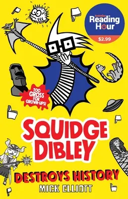 Squidge Dibley ničí historii - Squidge Dibley Destroys History