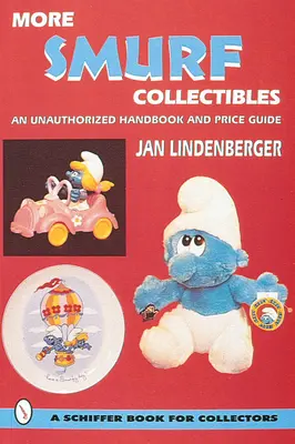 Další šmoulí sběratelské předměty: Neautorizovaná příručka a cenový průvodce - More Smurf(r) Collectibles: An Unauthorized Handbook & Price Guide
