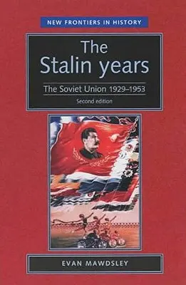 Stalinova léta: Sovětský svaz v letech 1929-53 (druhé vydání) - The Stalin Years: The Soviet Union, 1929-53 (Second Edition)