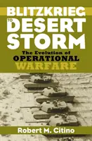 Od bleskové války k pouštní bouři: Vývoj operační války - Blitzkrieg to Desert Storm: The Evolution of Operational Warfare