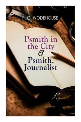 Psmith ve městě a Psmith, novinář - Psmith in the City & Psmith, Journalist