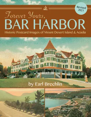 Forever Yours, Bar Harbor: Historické pohlednice z Mount Desert Island & Acadia. - Forever Yours, Bar Harbor: Historic Postcard Images of Mount Desert Island & Acadia