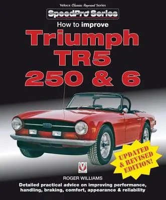 Jak vylepšit Triumph Tr5, 250 & 6 - aktualizované a přepracované vydání! - How to Improve Triumph Tr5, 250 & 6 - Updated & Revised Edition!