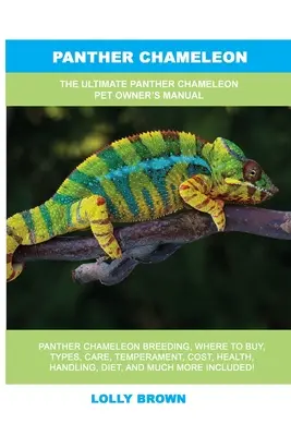 Chameleon panter: Chameleon panter: Příručka pro majitele domácích mazlíčků - Panther Chameleon: The Ultimate Panther Chameleon Pet Owner's Manual